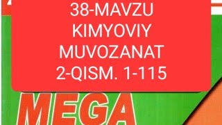 MEGA KIMYO 38-MAVZU 2-QISM. 4-5-6-8-16-17-20-23-31-32-64-84-98-102-SAVOLLAR