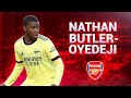 Nathan butleroyedeji  goals assists  skills  arsenal u23 2122