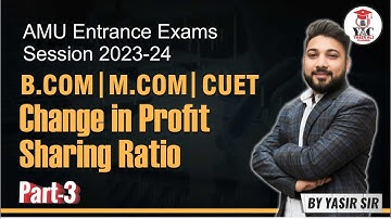 Part -3 Change in PSR | Accountancy | B.com | M.com Entrance 23-24 | AMU | CUET | by Yasir Ali Sir