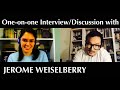 One-on-one Interview/Discussion with Jerome Weiselberry