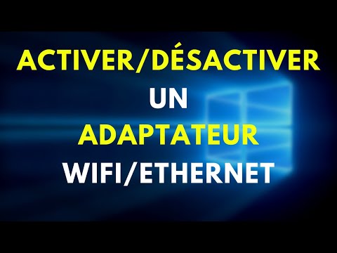 COMMENT ACTIVER/DÉSACTIVER UN ADAPTATEUR WIFI OU ETHERNET SUR SON PC WINDOWS 10 !