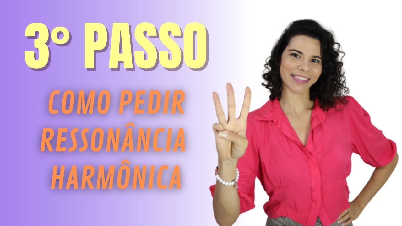 COMO PEDIR A RESSONÂNCIA HARMÔNICA - PASSO 3 - YouTube