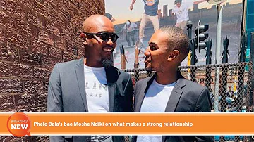 Phelo Bala's bae Moshe Ndiki on what makes a strong relationship