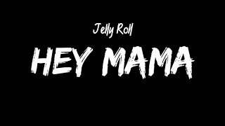 Jelly Roll – Hey Mama (Lyrics) | Beautifully Broken
