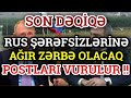 SON DƏQİQƏ: Ruslar AĞIR ZƏRBƏ - Postlar VURULACAQ, təcili