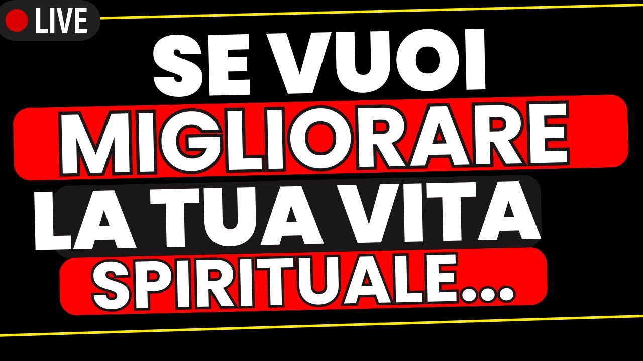 SE VUOI MIGLIORARE LA TUA VITA SPIRITUALE GUARDA IL VIDEO - YouTube