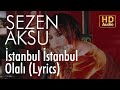 Sezen Aksu - İstanbul İstanbul Olalı (Lyrics | Şarkı Sözleri)