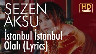 Video thumbnail of "Sezen Aksu - İstanbul İstanbul Olalı (Lyrics | Şarkı Sözleri)"