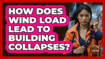 How Does Wind Load Lead To Building Collapses? - Man vs. Disaster