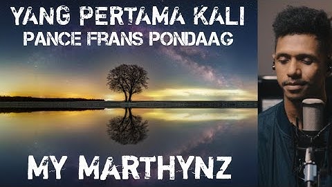 Yang Pertama Kali - Pance F Pondaag (Cover Lirik Lagu My Marthynz #tembangkenangan #mymarthynz