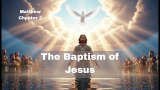 Matthew Chapter 3 (Full Story) | John the Baptist & The Baptism of Jesus – Cinematic Bible Animation