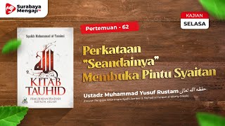 Kitab Tauhid (62): Perkataan "Seandainya" Membuka Pintu Syaitan - Ustadz M. Yusuf Rustam, Lc.,M.A.