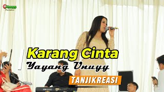 KARANG CINTA - YAYANG UNUYY - DANGDUT, KOPLO, TANJIKREASI || UNUYY JINGKRAK PRODUCTIONS