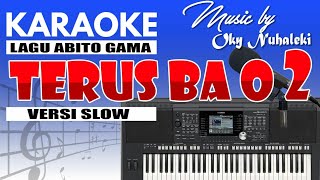 Karaoke - Terus Ba O 2//Abito Gama ( Versi Slow )