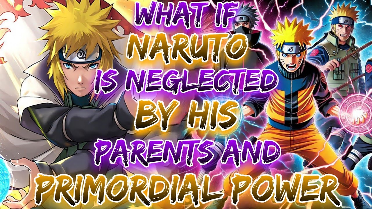 What if Naruto is neglected by his parents And Awaken Primordial Power ?