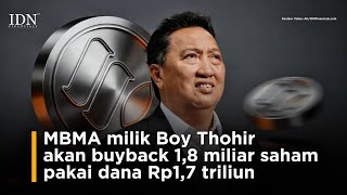 Download lagu MBMA milik Boy Thohir akan buyback 1,8 miliar saham pakai dana Rp1,7 triliun