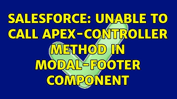 Salesforce: Unable to Call Apex-Controller Method in Modal-Footer Component