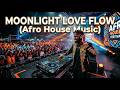 MOONLIGHT LOVE FLOW Afro House Mix 🔥 Feel The Energy