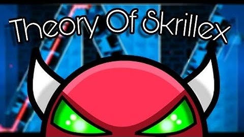 Geometry Dash [2.0] - Theory of Skrillex by Noobas (Demon)
