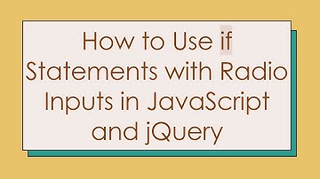 How to Use if Statements with Radio Inputs in JavaScript and jQuery