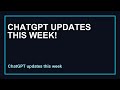 ChatGPT Updates This Week: What You NEED to Know!