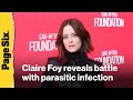 Claire Foy reveals 'disgusting' five-year battle with parasitic infection