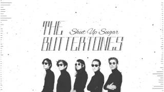 Video thumbnail of "The Buttertones - Shut Up Sugar"