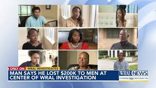 Man claims he lost $200K to two men at center of WRAL investigation