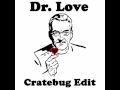 Dr love cratebug edit  long cut  first choice