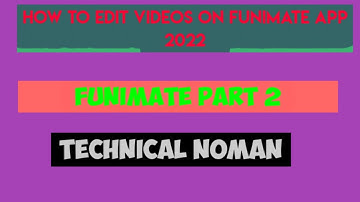 How to Edit Videos on Funimate App 2022 | Funimate part 2 | Technical Noman