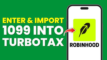 How to Enter and Import Robinhood 1099 Into TurboTax (Full Guide)