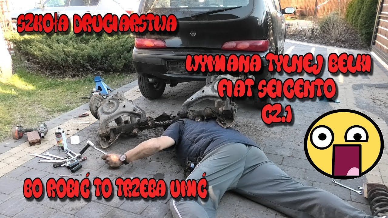 Szkoła Druciarstwa Bo Robić To Trzeba Umić Wymiana Tylnej Belki Fiat Seicento część 1 Wazzup :)