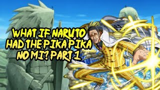What If Naruto Had The Pika Pika No Mi? Part 1