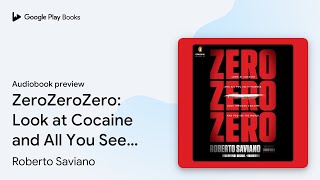 Famous ZeroZeroZero: Look at Cocaine and All You See… by Roberto Saviano · Audiobook preview Wealth