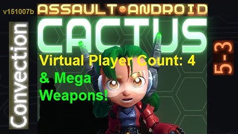 Assault Android Cactus: (Mega Assault) Cactus vs. (VPC4) Convection S+