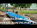 PROSES PEMBUATAN PERAHU MANCING PART 2