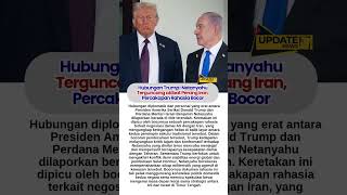 Hubungan Trump Netanyahu Terguncang akibat Perang Iran, Percakapan Rahasia Bocor #DonaldTrump
