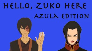 Hello, Zuko Here Azula Edition
