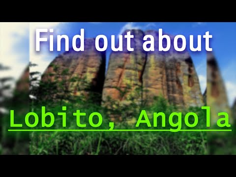 Where is Lobito? Quick facts about Lobito and its people!