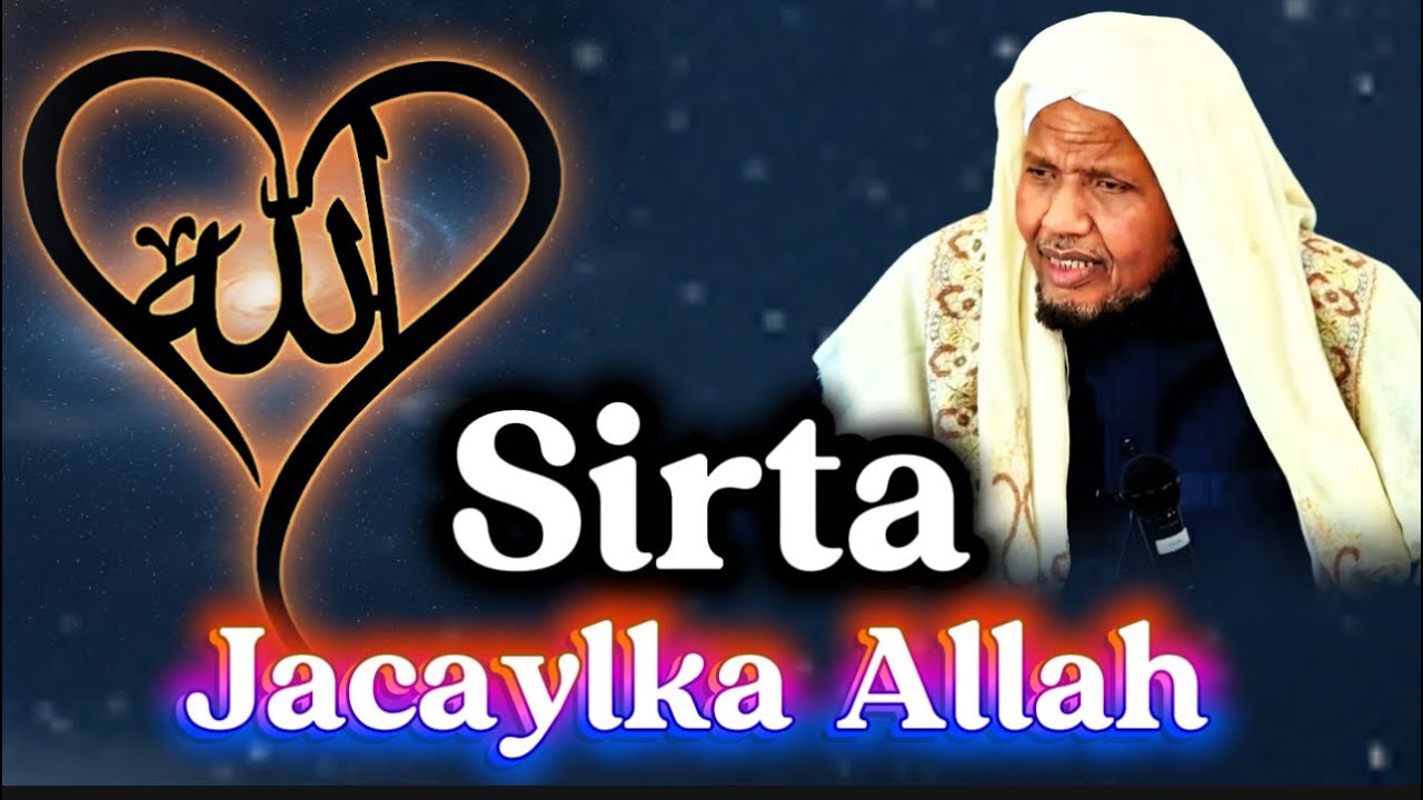 Sirta jacaylka Allah: Calaamadaha lagu garto jacaylka Allah sheekh Abdirashid Ali Suufi 