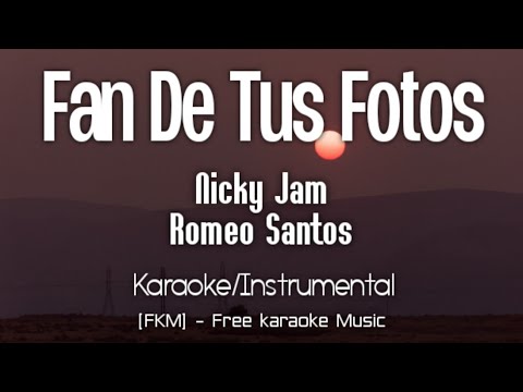 Fan de Tus Fotos – Nicky Jam x Romeo Santos | (Karaoke/Instrumental) | [FKM] Free Karaoke Music