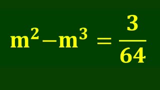 Math Olympiad Fraction Simplification | m^2-m^3=3/64 | Can You Solve this Algebra Problem ?