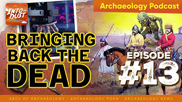 Discovering Ancient DNA, Microwear Analysis, And Zombie Burials - Ep. 13 | Into The Dust