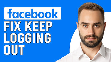 How To Fix Facebook Keep Logging Out (Why Does Facebook Keep Logging Me Out?)