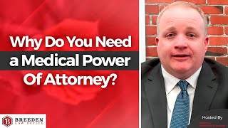 Why Do You Need a Medical Power Of Attorney | Healthcare Attorneys