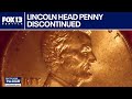 The history of the Lincoln head Penny which is being discontinued