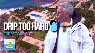 Jeffrey Epstein Drip Too Hard Directors Cut
