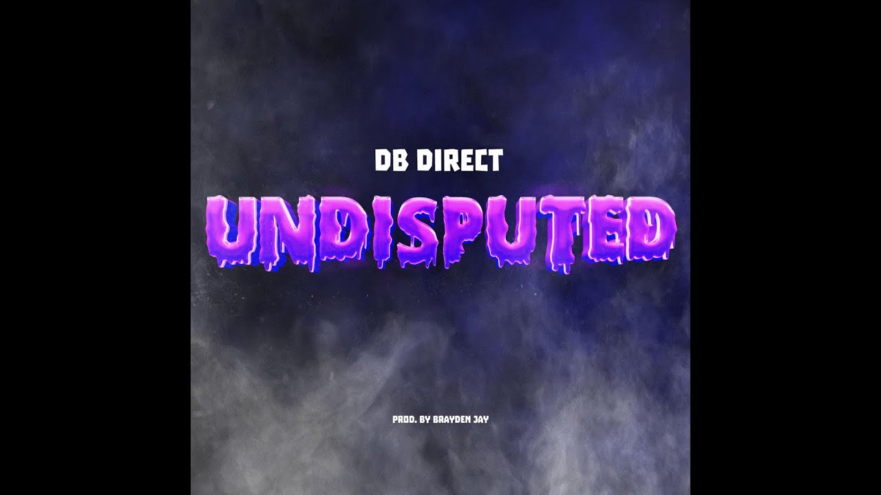 Db Direct Music Rapper DB Direct - Undisputed (Official Lyric Video) - YouTube