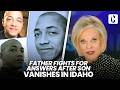 FATHER FIGHTS FOR ANSWERS AFTER SON VANISHES IN IDAHO