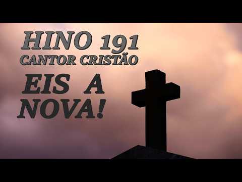 Cantor Cristão-Hino 191 - Eis a Nova